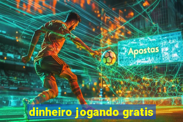 dinheiro jogando gratis